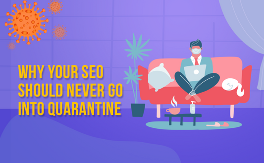 POURQUOI VOTRE SEO NE DOIT JAMAIS ÊTRE MIS EN QUARANTAINE